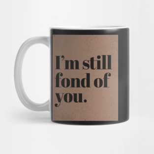 Im still fond of You. (Sand) Mug